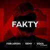 Fakty (Explicit) - Fabijański&Nemy&O$ka