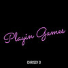 Playin Games (Explicit) - Chrissy D