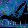 BE BLUNT - 2013 - M2X