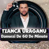 Dansezi De 60 De Minute - TZANCA URAGANU