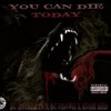 YOU CAN DIE TODAY(feat. BC ODAWG & KODE RED) (Explicit) - BC DSTREETS&BC ODawg&Kode Red