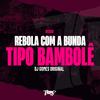 Rebola Com a Bunda Tipo Bambolê (Explicit) - Bisqui&DJ Gomes Original