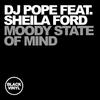 Moody State Of Mind (Bbn State Of Mind Mix) - DJ Pope&Sheila Ford