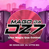 Uma Magia Que Contrai (Explicit) - MAGO DA DZ7&MC RENAN SDS