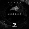 Agressor (Original Mix) - Clarx