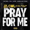 Pray for Me(feat. C.M.L, Zayel & Bossland Chris) (Explicit) - Dni Mike&C.M.L&ZAYEL&Bossland Chris