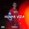 Minha Vida (Explicit) - Twok22&DJ TRICKPA&kvns