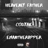 Heavenly Father (Explicit) - Codyak&EmanTheRapper