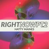 RIGHTNOWPT.2 (Explicit) - Hatty Maines