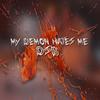 my demon hates me (Explicit) - DSB