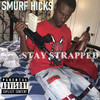 Stay Strapped (Explicit) - Smurf Hicks