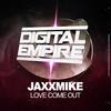 Love Come Out (Original Mix) - JAXXMiKE