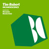 Incandescence (Monojoke Remix) - Tim Robert&Monojoke