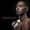 Here With Me - Justin Michael Williams