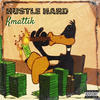 Hustle hard (Explicit) - Kmattik