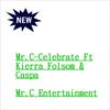 Mr.C: Celebrate(feat. Kierra Folsom & Caspa) - Mr. C&Kierra Folsom&Caspa