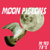 Moon Pigeons (Explicit) - Mindtrix