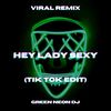 Hey Sexy Lady (Tik Tok Edit) (Remix) - Green Neon DJ