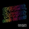 Come On Now (Original Mix) - Spencer Tarring