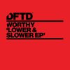 Lower & Slower - Worthy