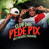 Club das Pede Pix (Explicit) - MCS Nenem e Magrão