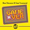 Game Over (Original Mix) - Ben Stevens&Sam Townend