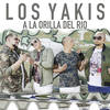 A la Orilla del Río - Los Yakis