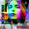 In Your Mind (Speed of Life Mix|Explicit) - Sound Glasses