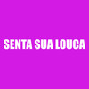 Senta Sua Louca (Explicit) - dj dn da vr&Mc7belo&Mcgw