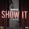 SHOW IT(feat. Tmk & NAVID) (Explicit) - War&B&TMK&Navid