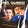 Só Quero uma Piranha (Explicit) - DJ FELYPINHO 013&Mc Delux