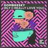 IRLY (I Really Love You) - Dombresky