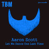 Let Me Dance One Last Time - Aaron Scott