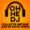 OH HE DJ - Collectif Métissé&Taïnos&Alex Da Kosta