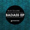 Badass (Original Mix) - Alex Sellens