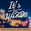 It's so Hard - Domingo Guyton&Lord Afrixana&Andre Dubose