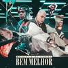Bem Melhor (Explicit) - Mc Lipi&MC Hariel