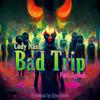 Bad Trip (Explicit) - Cody Nash&JayKub