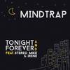 Tonight and Forever (Radio Edit) - Mindtrap&Stereo Mike&Irene