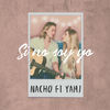 Si No Soy Yo - Nacho Nacif&Yami Safdie