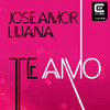 Te Amo (Original Mix) - Jose Amor&Luana