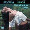 Boonda Baandi (feat. Aaria) - Abhishek Ray&Aaria