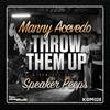 Throw Them Up (Speaker Peeps Sunshine Mix) - Manny Acevedo&Speaker Peeps