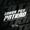 SARRA PRO PATRÃO (Explicit) - Selton DJ&Dj Vm&Mc D12