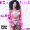 Quando Eu Sentar Vou Te Hipnotizar (Explicit) - MC Bruna Alves