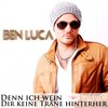 Denn ich wein dir keine Träne hinterher - Ben Luca