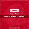 Hot for me tonight (Original Mix) - Outway