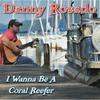 I Wanna Be a Coral Reefer - Danny Rosado