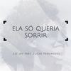 Ela Só Queria Sorrir - Ceejay&Lucas Fernandes