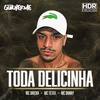 Toda Delicinha (Explicit) - DJ Guilherme&MC Dricka&MC Danny&Mc Teteu&Luís Guilherme Gonçalves